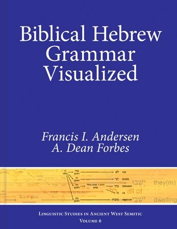 Biblical Hebrew Grammar Visualized (Linguistic Studies in Ancient West Semitic)