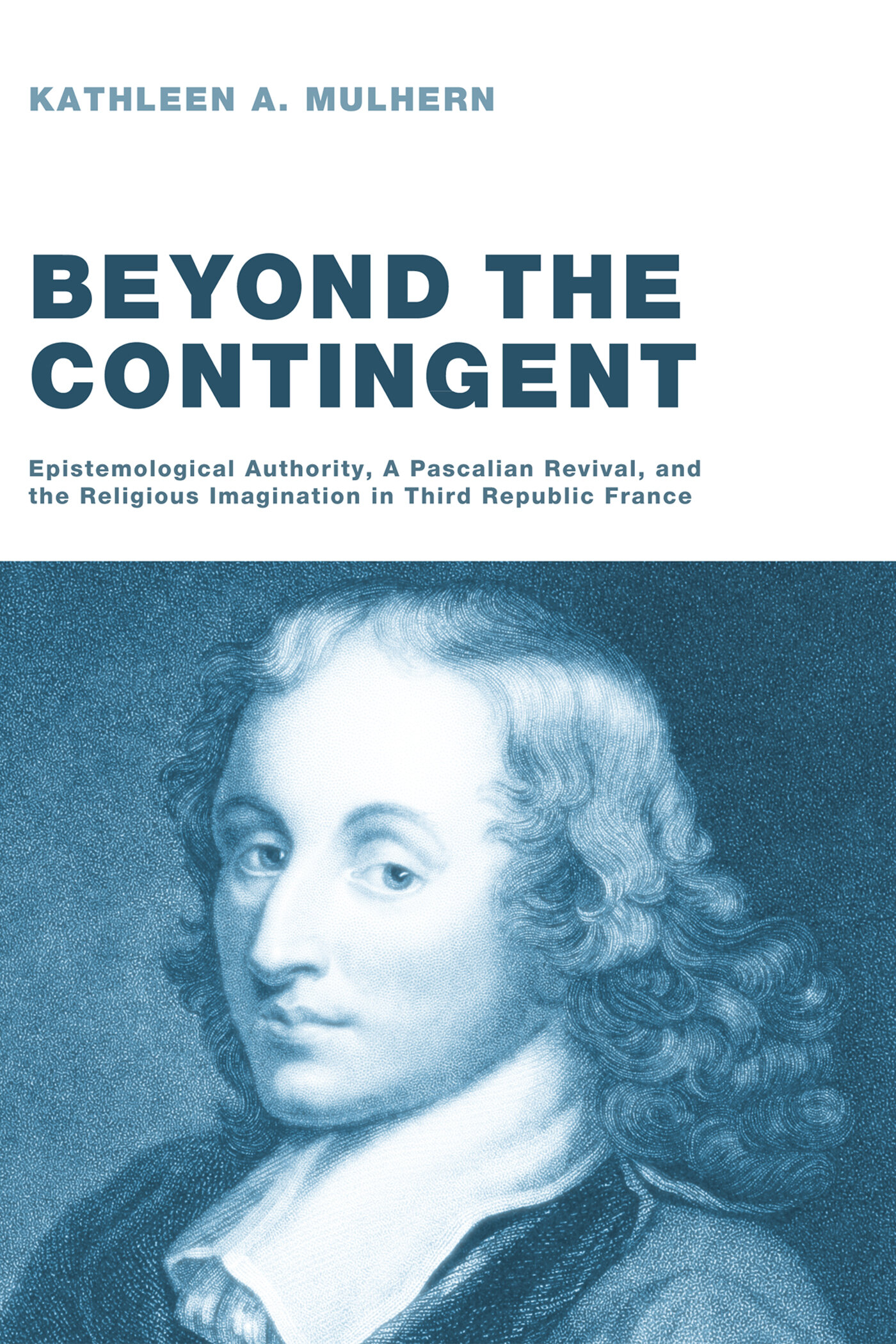Beyond the Contingent: Epistemological Authority, a Pascalian Revival ...