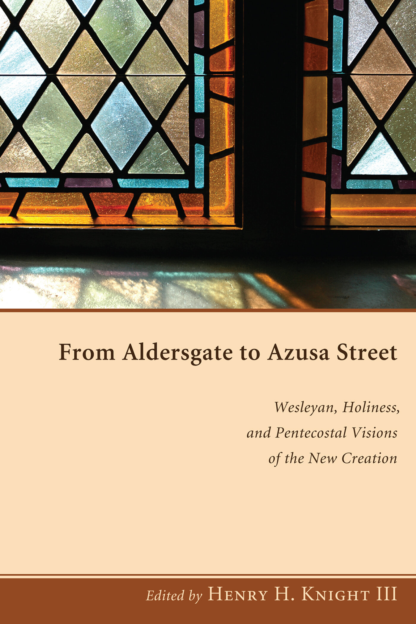 From Aldersgate to Azusa Street Wesleyan, Holiness, and Pentecostal