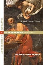 Matthew: A Commentary, Volume 2: The Churchbook, Matthew 13–28 (Revised and Expanded Edition)