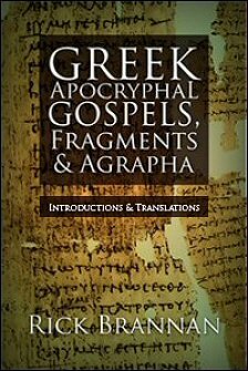 Greek Apocryphal Gospels, Fragments and Agrapha: Introductions and Translations