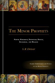 The Minor Prophets: Nahum, Habakkuk, Zephaniah, Haggai, Zechariah, and Malachi (2 Vols.)