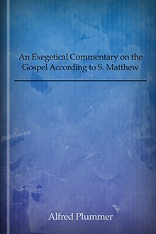 An Exegetical Commentary on the Gospel According to St. Matthew