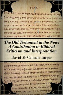 The Old Testament in the New: A Contribution to Biblical Criticism and Interpretation