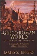The Greco-Roman World of the New Testament Era: Exploring the Background of Early Christianity