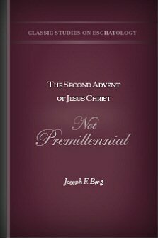 The Second Advent of Jesus Christ, Not Premillennial