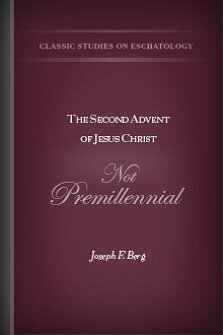 The Second Advent of Jesus Christ, Not Premillennial