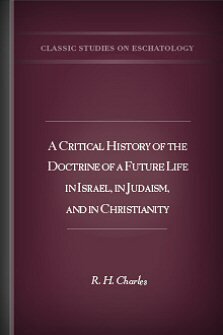 A Critical History of the Doctrine of a Future Life: In Israel, in Judaism, and in Christianity