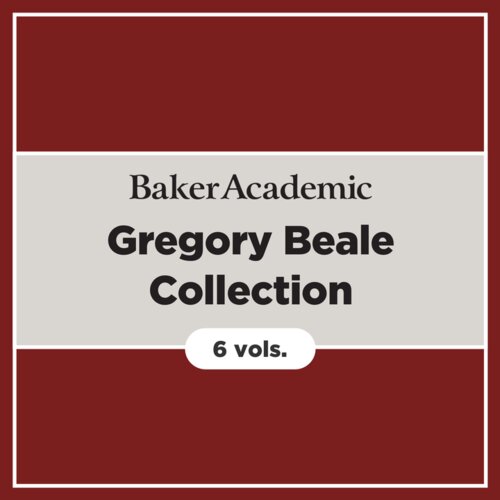 Baker Academic Gregory Beale Collection (6 vols.)