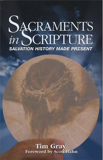 Sacraments in Scripture: Salvation History Made Present