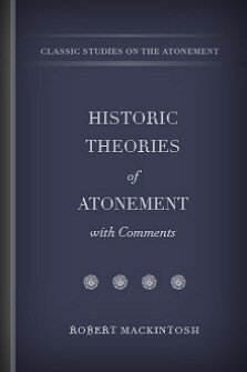 Historic Theories of Atonement with Comments