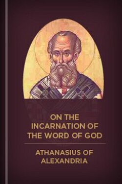 Athanasius: On The Incarnation Of The Word Of God - Verbum