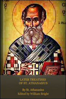 Later Treatises of S. Athanasius