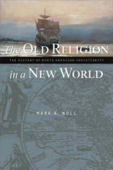 The Old Religion in a New World: The History of North American Christianity