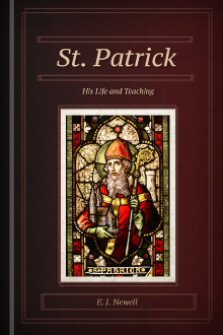 St. Patrick: His Life and Teaching