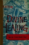 Divine Healing: Does God Perform Miracles Today?