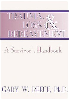 Trauma, Loss and Bereavement: A Survivor's Handbook