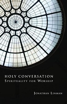 Holy Conversation: Spirituality for Worship