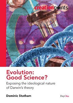 Evolution: Good Science? Exposing the Ideological Nature of Darwin’s Theory