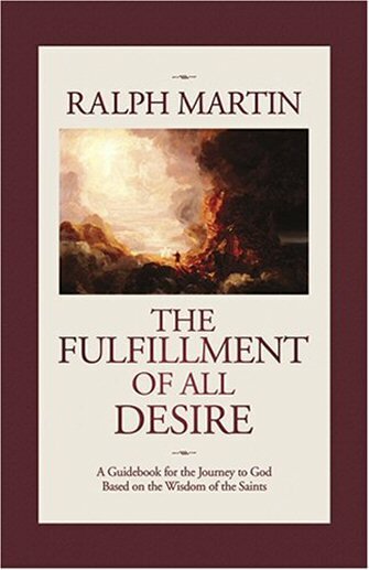 The Fulfillment of All Desire: A Guidebook for the Journey to God Based on the Wisdom of the Saints