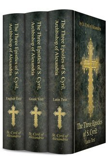 The Three Epistles of S. Cyril, Archbishop of Alexandria (3 vols.)