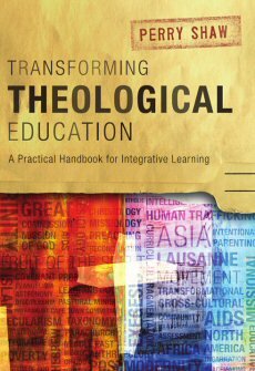 Transforming Theological Education: A Practical Handbook for Integrative Learning