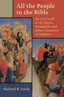 All the People in the Bible: An A–Z Guide to the Saints, Scoundrels, and Other Characters in Scripture