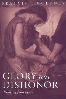 Glory not Dishonor: Reading John 13–21