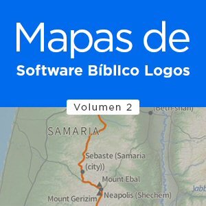 Mapas de Software Bíblico Logos - Volumen II