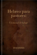 Hebreo para pastores: Un manual de trabajo