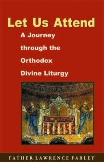 Let Us Attend: A Journey through the Orthodox Divine Liturgy