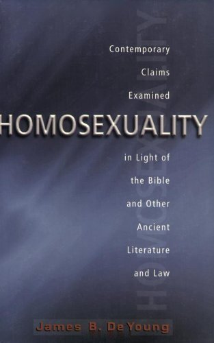Homosexuality: Contemporary Claims Examined in Light of the Bible and Other Ancient Literature and Law
