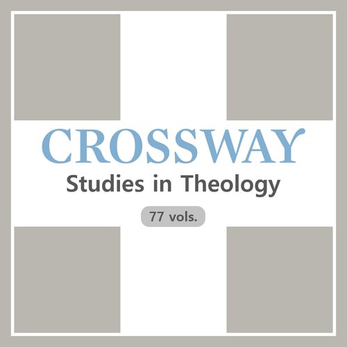 Crossway Studies in Theology (77 vols.)