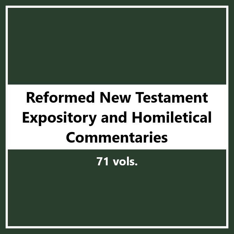 Reformed New Testament Expository and Homiletical Commentaries (71 vols.)