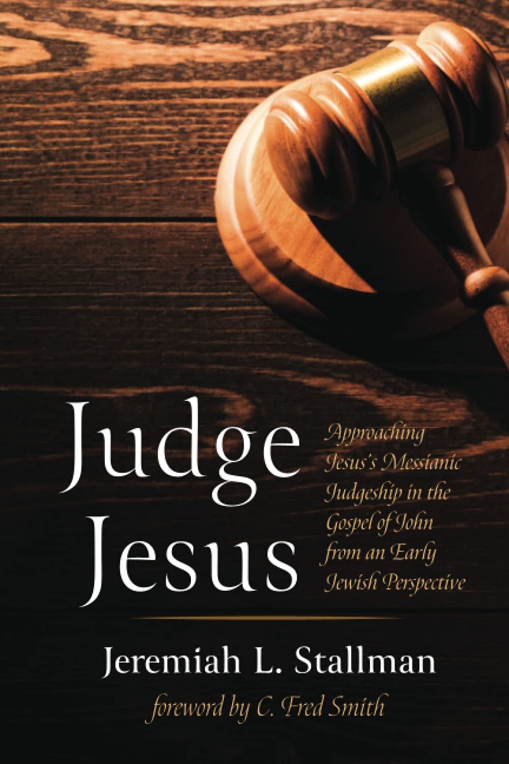 Judge Jesus: Approaching Jesus’s Messianic Judgeship in the Gospel of John from an Early Jewish Perspective