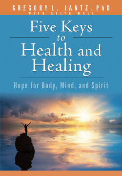 Five Keys to Health and Healing: Hope for Body, Mind, and Spirit ...