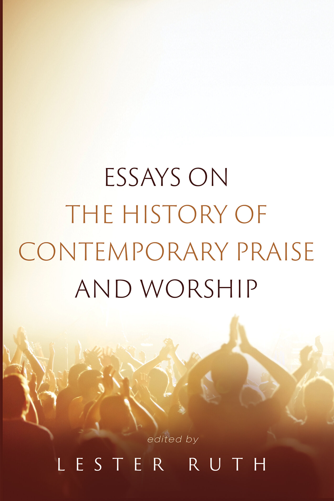 Essays on the History of Contemporary Praise and Worship