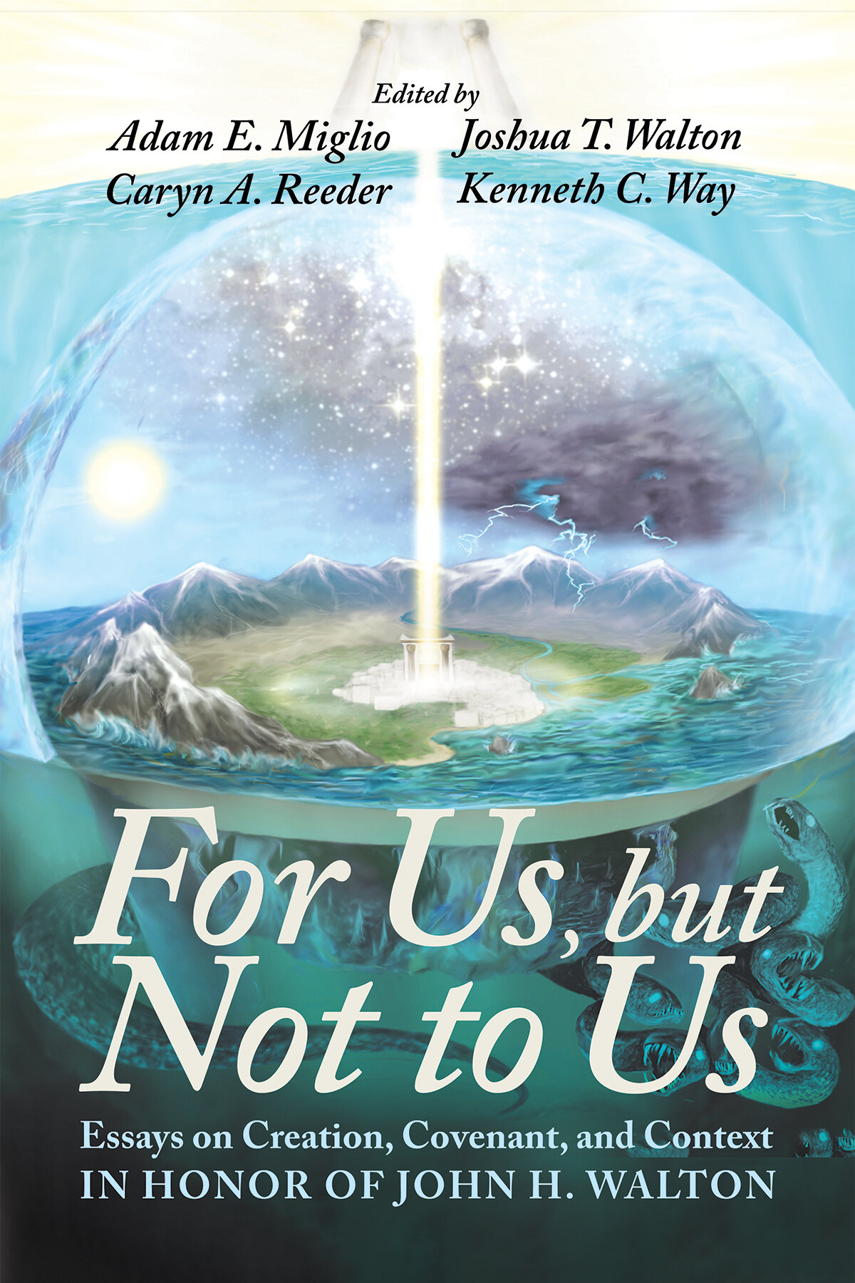 For Us, but Not to Us: Essays on Creation, Covenant, and Context in Honor of John H. Walton