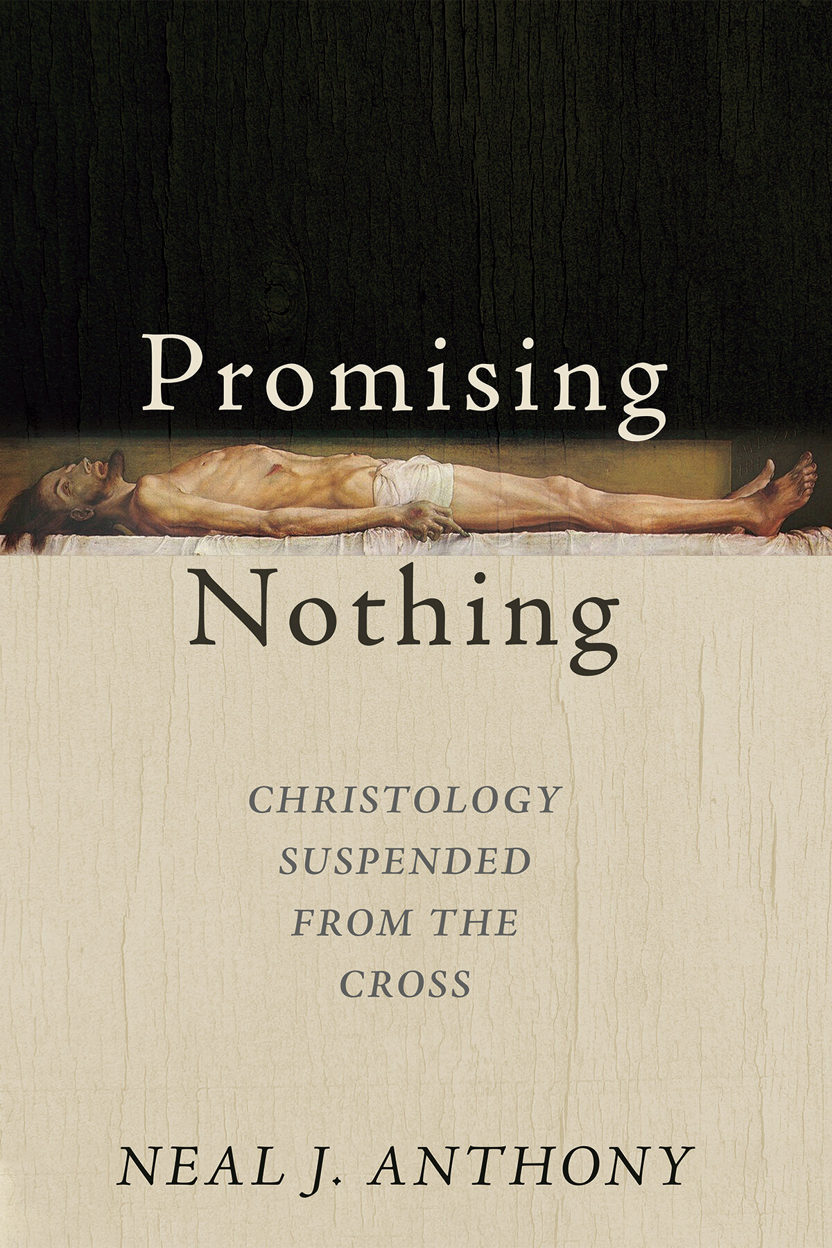 Promising Nothing: Christology Suspended from the Cross