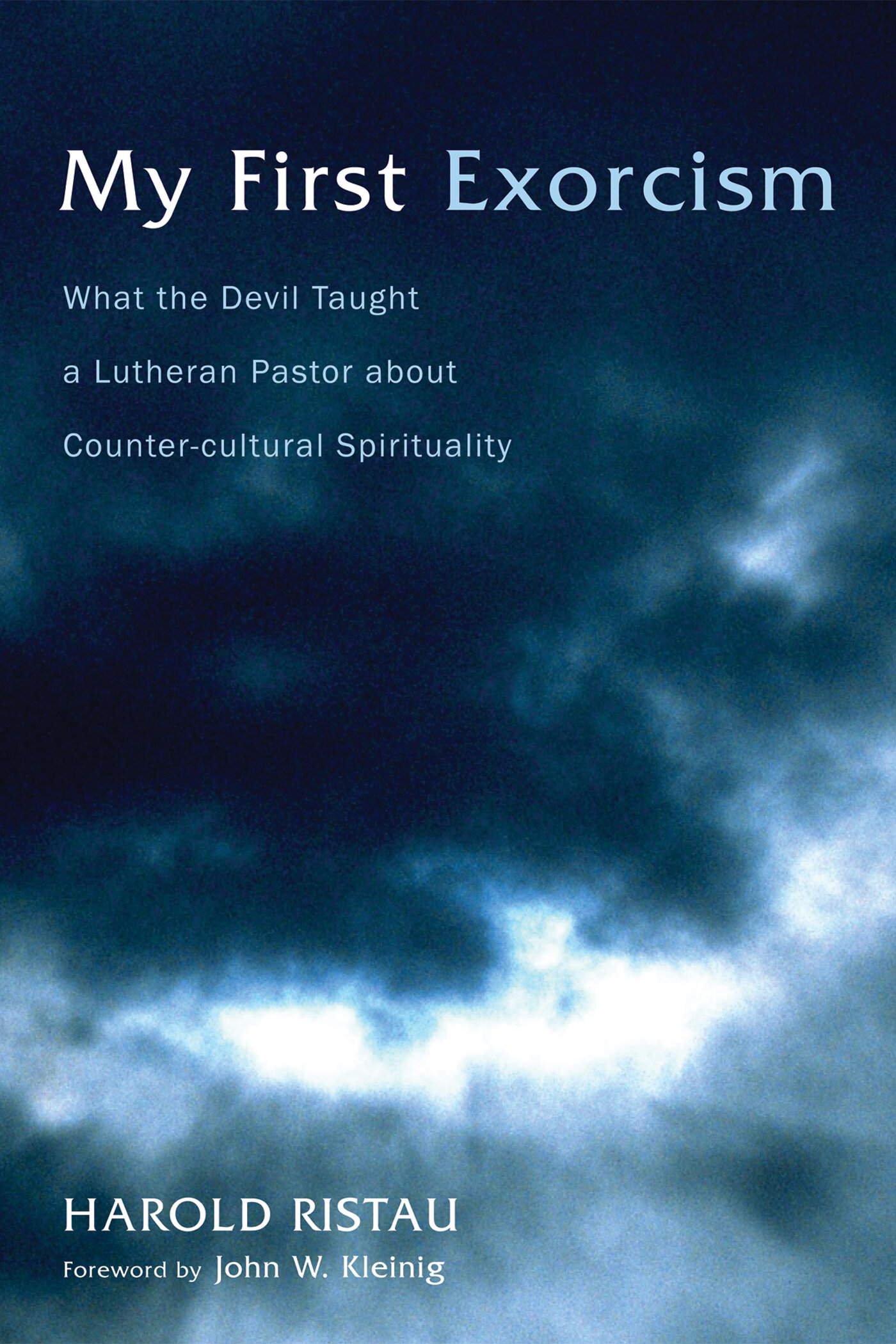 My First Exorcism: What the Devil Taught a Lutheran Pastor about Counter-cultural Spirituality