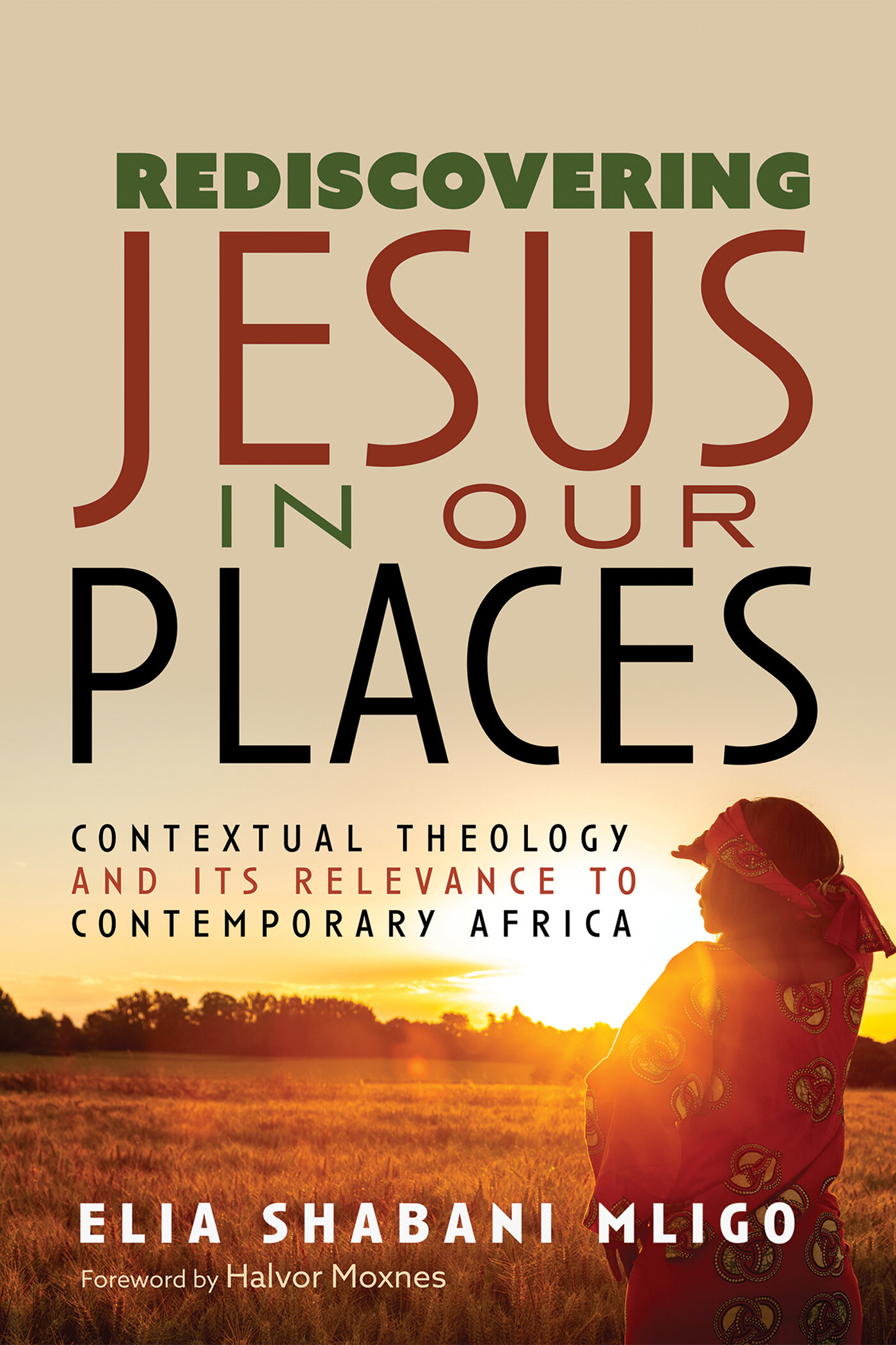 Rediscovering Jesus in Our Places: Contextual Theology and Its Relevance to Contemporary Africa