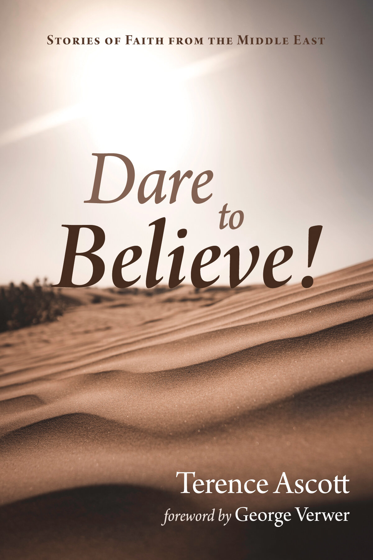 Dare to Believe! Stories of Faith from the Middle East