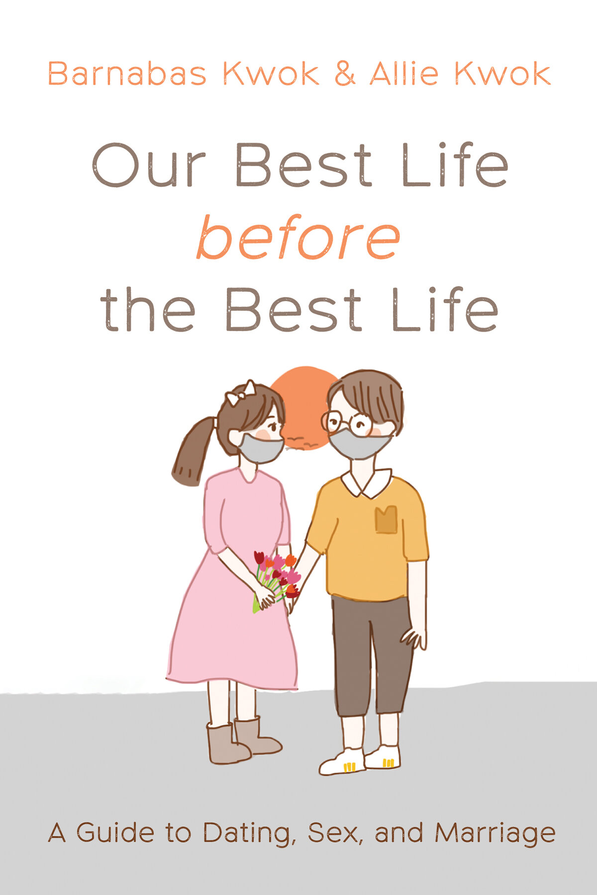 Our Best Life before the Best Life: A Guide to Dating, Sex, and Marriage |  Logos Bible Software