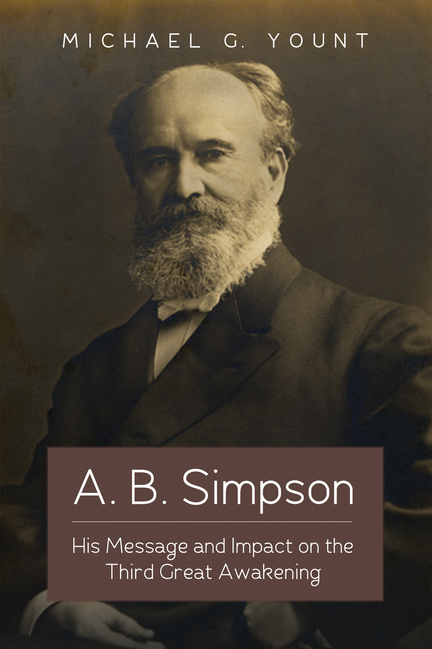 A. B. Simpson: His Message And Impact On The Third Great Awakening ...