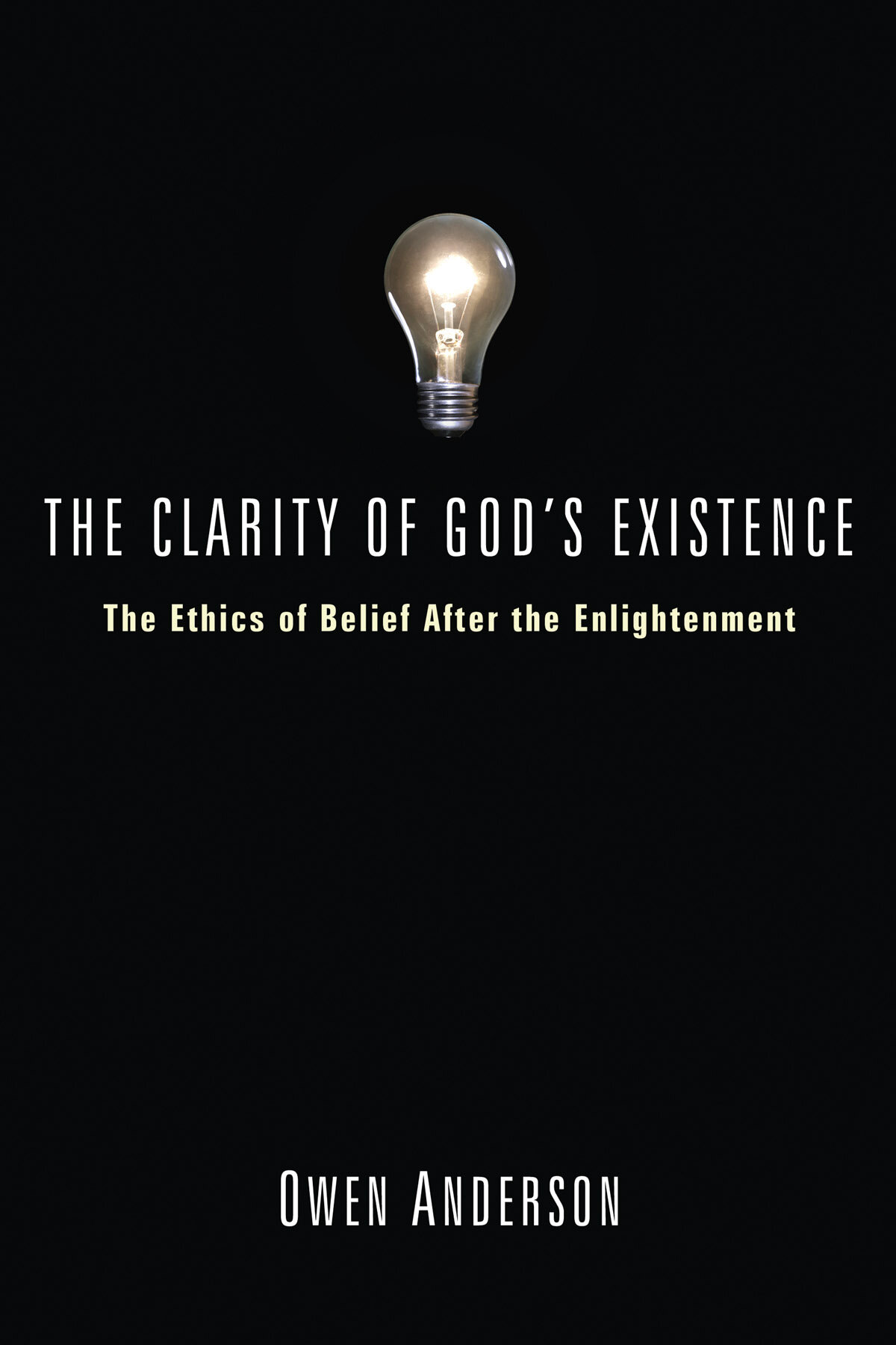 The Clarity of God's Existence: The Ethics of Belief After the ...