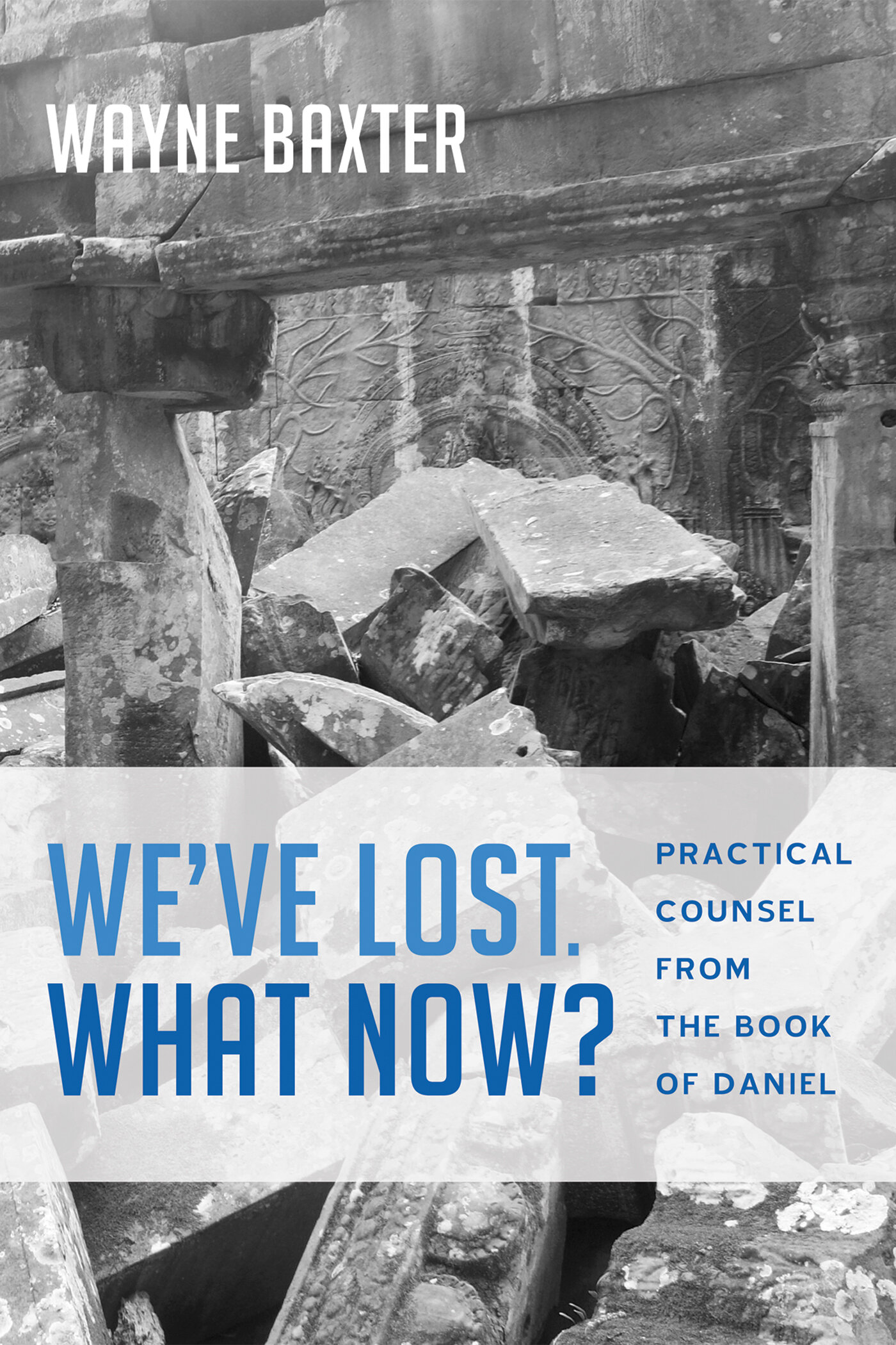 We’ve Lost. What Now? Practical Counsel from the Book of Daniel