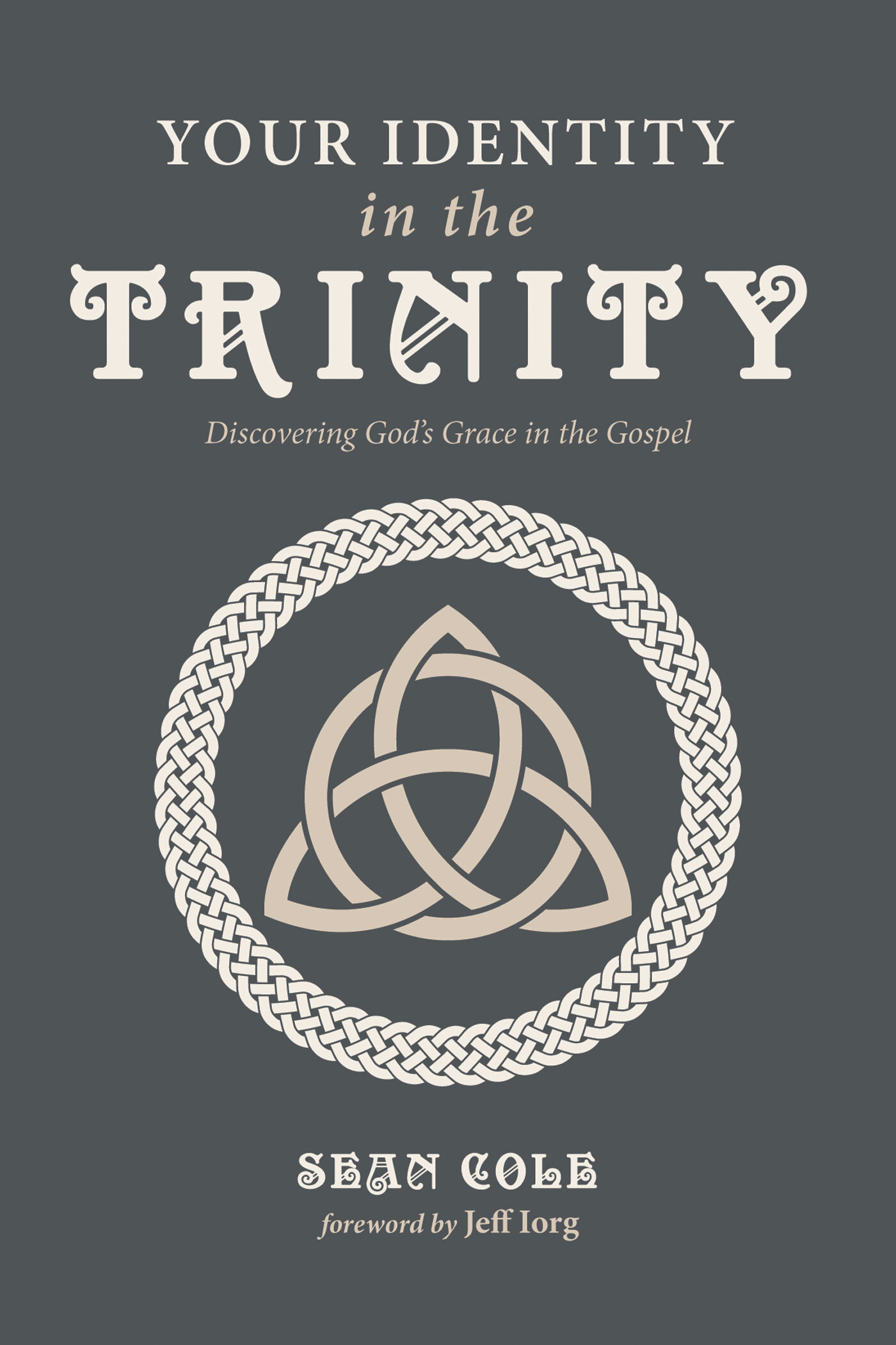 your-identity-in-the-trinity-discovering-god-s-grace-in-the-gospel