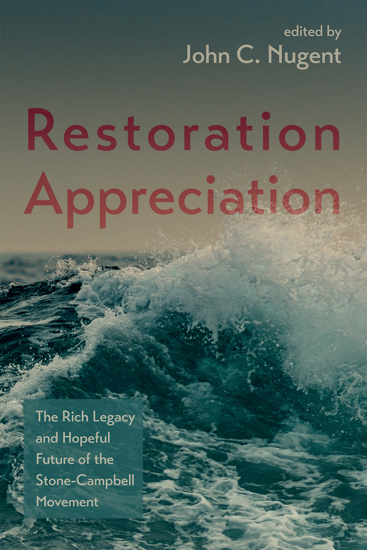 Restoration Appreciation: The Rich Legacy and Hopeful Future of the Stone-Campbell Movement