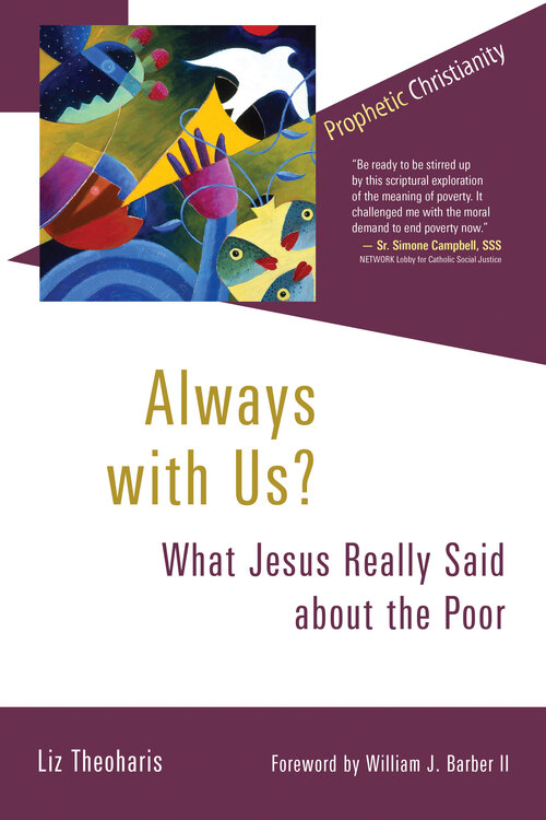 Always with Us? What Jesus Really Said about the Poor