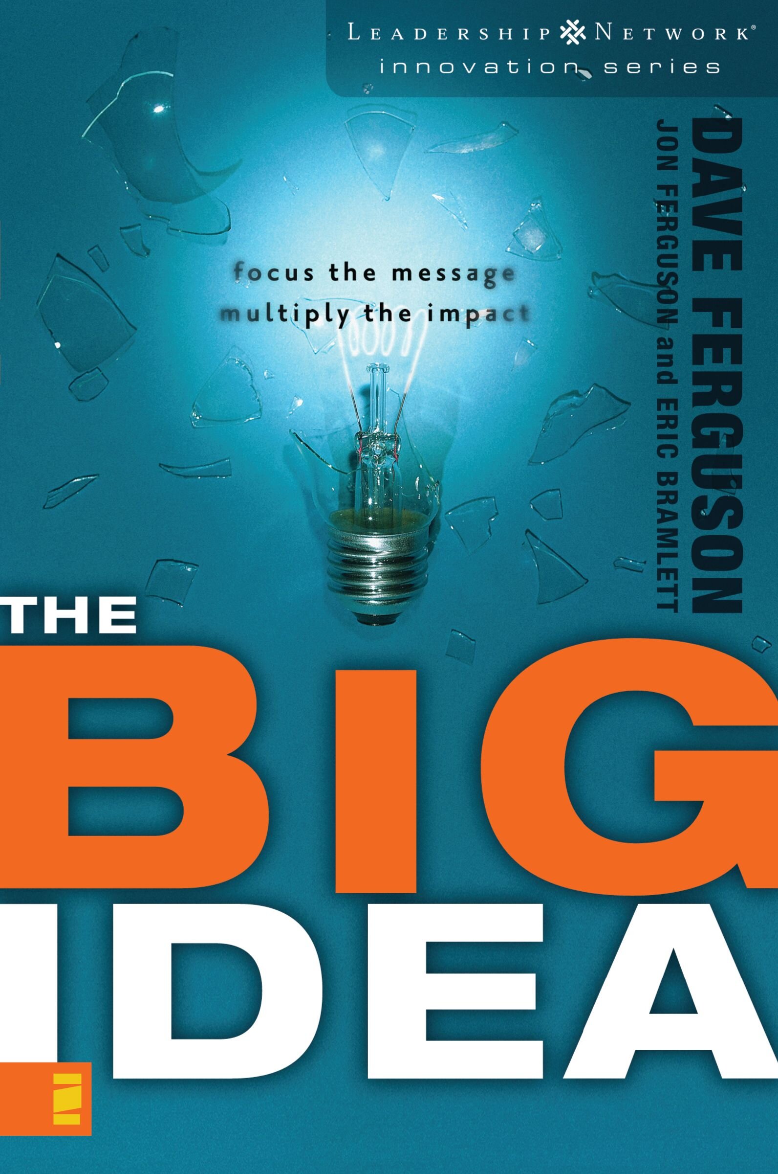 The Big Idea: Focus the Message—-Multiply the Impact